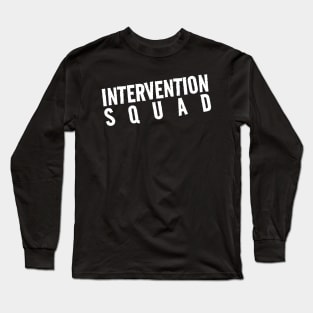 Intervention Squad Behavior Specialist Early Intervention Paraprofessional Teacher Long Sleeve T-Shirt